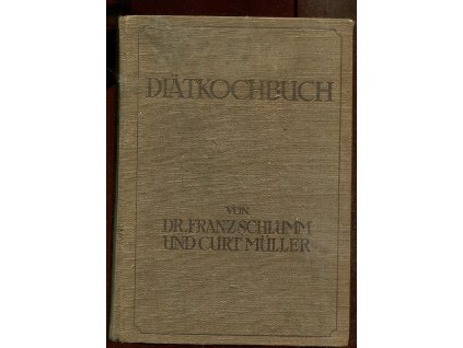 Diätkochbuch. Ein Handbuch für die gesamte Diätküche, Franz Schlumm, 1936