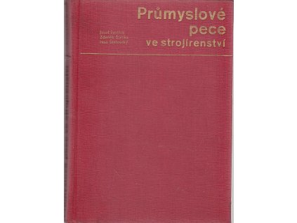 Průmyslové pece ve strojírenství : Určeno též studentům vys. a odb. škol, Josef Šmálek, 1965