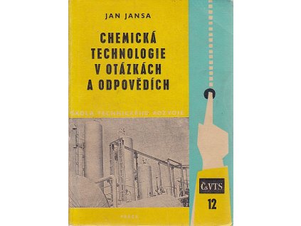 Chemická technologie v otázkách a odpovědích : chem. technologie anorganická a organická : určeno pro dálkově stud. a pro zvyšování kvalifikace dělníků