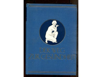 Der Weg zur Gesundheit - Ein getreuer und unentbehrlicher Ratgeber für Gesunde und Kranke. 2 Bände