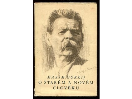 O starém a novém člověku - výbor z projevů a článků, Maksim Gor'kij, 1951
