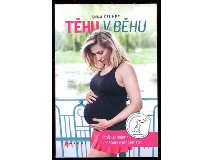 Těhu v běhu - knížka (nejen) o běhání v těhotenství, Anna Štumpf, 2018