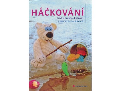 Háčkování - hračky, ozdoby, drobnosti, Lenka Bednářová, 2013