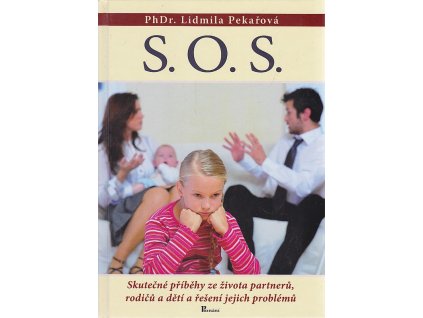 S.O.S. - Skutečné příběhy ze života partnerů, rodičů a dětí a řešení jejich problémů, Lidmila Pekařová, 2016