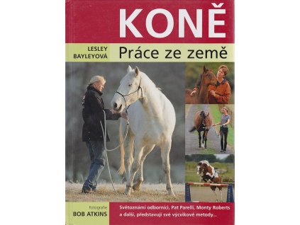 Koně - práce ze země, Lesley Bayley, 2006