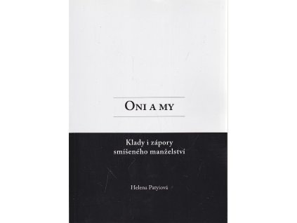 Oni a my - Klady a zápory smíšeného manželství, Helena Patyiová, 2013
