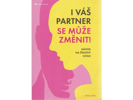 I váš partner se může změnit : Návod na šťastný vztah, Christian Thiel, 2018