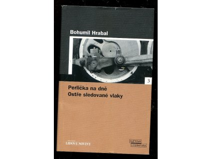 Perlička na dně - Ostře sledované vlaky, Bohumil Hrabal, 2005