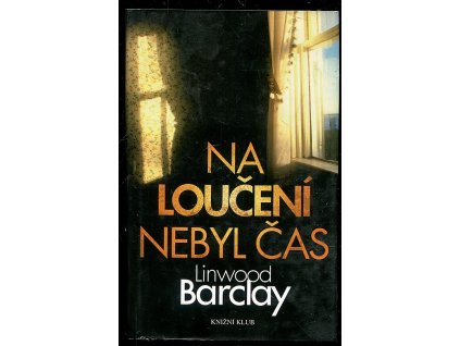 Na loučení nebyl čas, Linwood Barclay, 2009