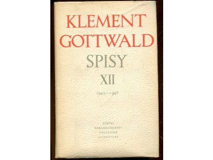 Spisy. Sv. 12, 1945-1946, Klement Gottwald, 1955