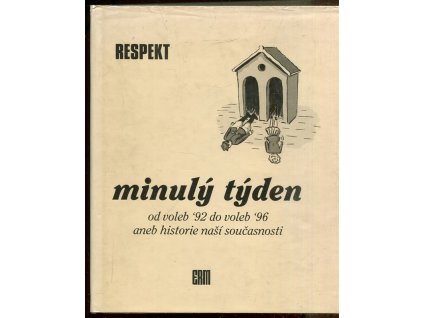 Respekt : minulý týden od voleb ´92 do voleb ´96 aneb historie naší současnosti, Kolektiv, 1996