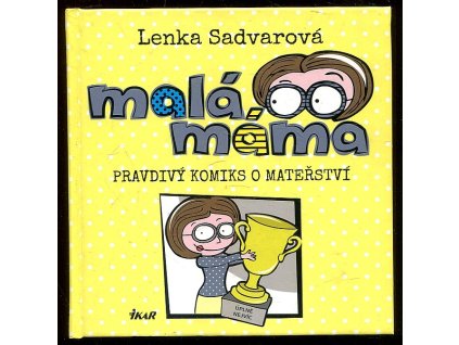 Malá máma - Pravdivý komiks o mateřství, Lenka Sadvarová, 2017