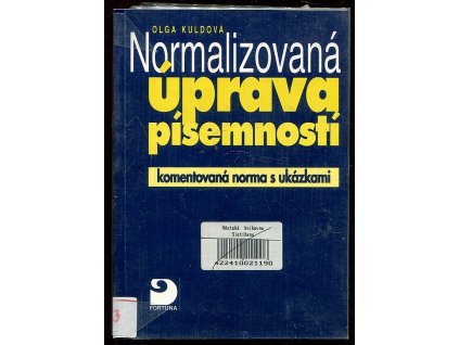 Normalizovaná úprava písemností psaných strojem nebo zpracovaných textovým editorem : komentovaná norma s ukázkami, Olga Kuldová, 1999