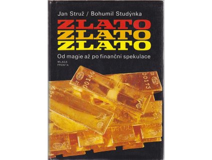 Zlato : od magie až po finanční spekulace