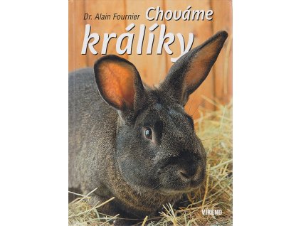 Chováme králíky, Alain Fournier, 2006