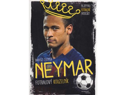 Neymar – fotbalový kouzelník, Darius Tuzimek, 2017