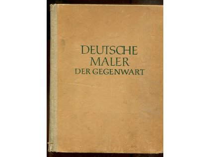 Deutsche Maler der Gegenwart. Die Entwicklung der Deutschen Malerei seit 1900