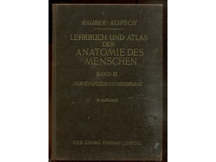 Lehrbuch und Atlas der Anatomie des Menschen Band III Nervensystem - Sinneorgane