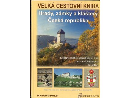 Hrady, zámky a kláštery - Velká cestovní kniha. Česká republika. 52 nejhezčích motoristických tras, praktické informace, autoatlas, Petr David, 2003