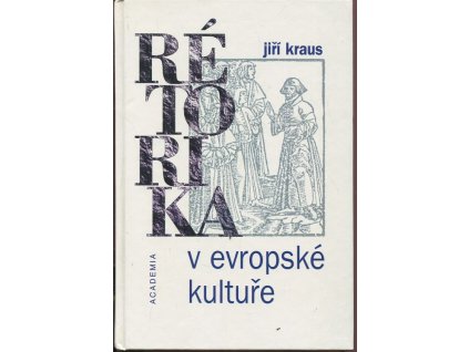 Rétorika v evropské kultuře, Jiří Kraus, 1998