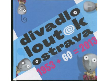 Divadlo loutek Ostrava 1953 + 60=2013, Hermína Motýlová, 2013