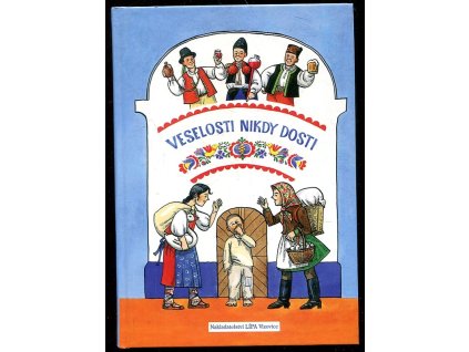 Veselosti nikdy dosti - lidová vyprávění z Moravy, 2009