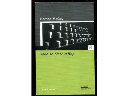 Koně se přece střílejí, Horace McCoy, 2005