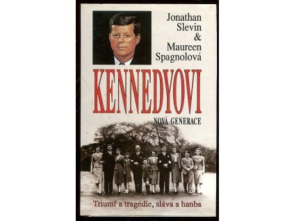 221850 kennedyovi nova generace triumf a tragedie slava a hanba