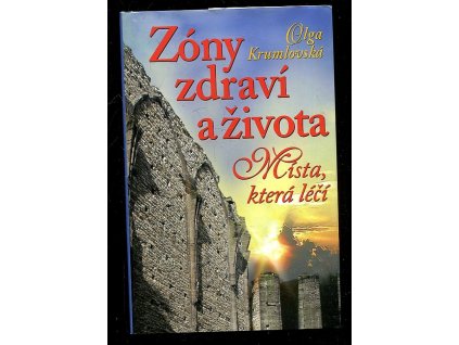 Zóny zdraví a života - místa, která léčí, Olga Krumlovská, 2012
