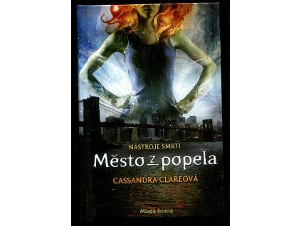 Nástroje smrti. Kniha druhá, Město z popela, Cassandra Clare, 2010