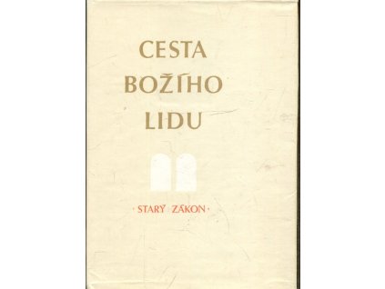 Cesta Božího lidu. Díl 1, Výklad osmdesáti oddílů ze Starého zákona : určeno pro dětské bohoslužby a rodinné pobožnosti