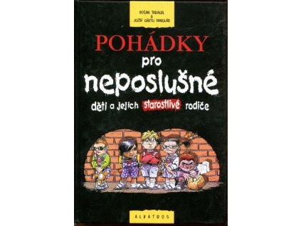Pohádky pro neposlušné děti a jejich starostlivé rodiče