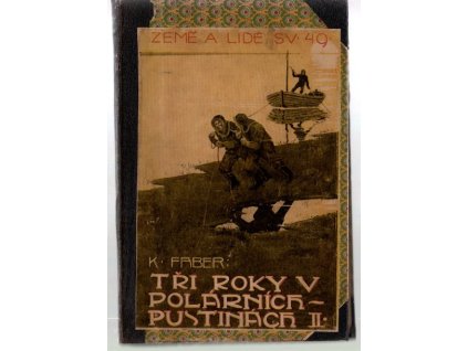 Tři roky v polárních pustinách I, II., Kurt Faber, 1922
