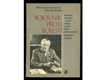 222282 bojovnik proti bolesti sedmdesat usmevnych i vaznych historek ze zivota klasika ceskeho lekarstvi bohumila prusika
