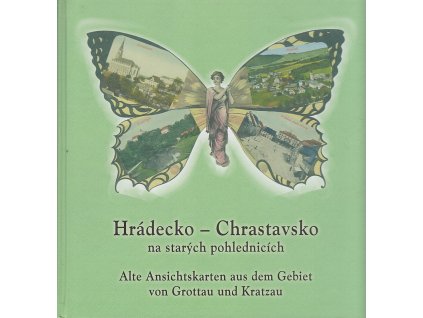 Hrádecko-Chrastavsko na starých pohlednicích : Alte Ansichtskarten aus dem Gebiet von Grottau und Kratzau, František Vydra, 2005