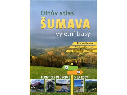 Ottův atlas Šumava - výletní trasy, Ivo Paulík, 2019
