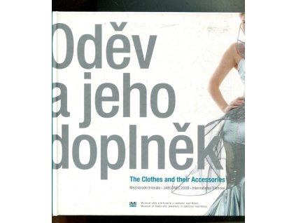 Oděv a jeho doplněk - mezinárodní trienále Jablonec 2008 = Clothing and Accessories : Jablonec 2008 - International Triennial, Alena Křížová, 2008