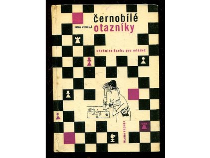 Černobílé otazníky - Učebnice šachu pro mládež, Inna Veselá, 1967