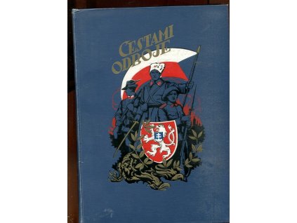 Cestami odboje I, II, III - Jak žily a kudy táhly ČS. legie, Adolf Zeman (red.), 1926