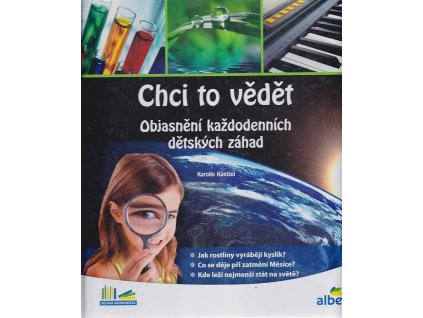 Chci to vědět - Objasnění každodenních dětských záhad, Karolin Küntzel, 2018