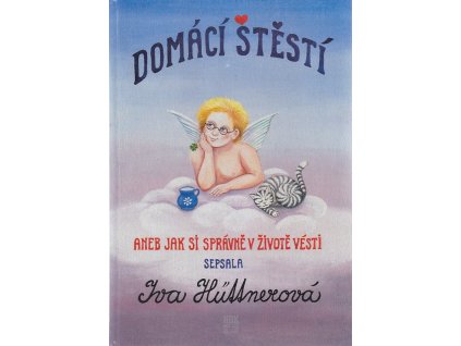 Domácí štěstí : jak si správně v životě vésti