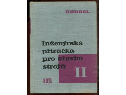 Inženýrská příručka pro stavbu strojů II., Heinrich Dubbel, 1961