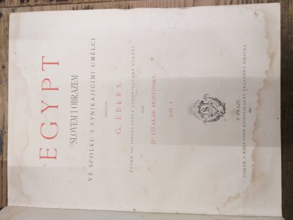 Egypt slovem a obrazem ve spolku s vynikajícími umělci předvádí G. Ebers ; české od spisovatele autoris. vyd. řídí Otakar Hostinský. Díl 1, 2