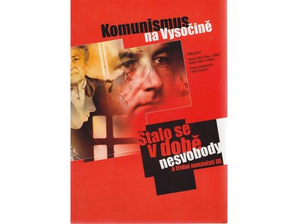 Komunismus na Vysočině - stalo se v době nesvobody a třídní nenávisti III, 2001