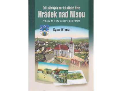 Hrádek nad Nisou - Od Lužických hor k Lužické Nise - Příběhy, fejetony a dobové pohlednice