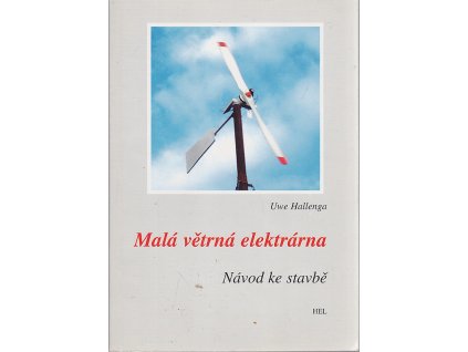 Malá větrná elektrárna - návod ke stavbě, Uwe Hallenga, 1998