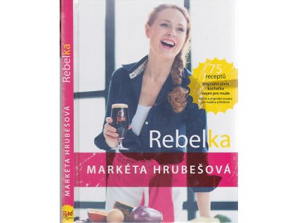 Rebelka Markéta Hrubešová - 75 receptů - Originální pivní kuchařka nejen pro muže