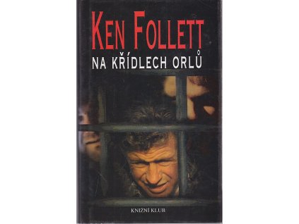 Na křídlech orlů, Ken Follett, 1999