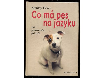 Co má pes na jazyku - jak porozumět psí řeči, Stanley Coren, 2001