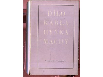 Dílo Karla Hynka Máchy. Sv. 1, Básně - Dramatické zlomky, Karel Hynek Mácha, 1948